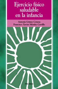 Ejercicio fÃ­sico saludable en la infancia (Ojos Solares) (Spanish Edition) (9788436814415) by GÃ³mez Conesa, Antonia; MÃ©ndez Carrillo, Francisco Xavier