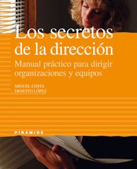 Imagen de archivo de Los secretos de la direccion / Secrets of Direction: Manual Practico Para Dirigir Organizaciones Y Equipos (Empresa Y Gestion) (Spanish Edition) a la venta por Iridium_Books