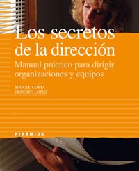 Stock image for Los secretos de la direccion / Secrets of Direction: Manual Practico Para Dirigir Organizaciones Y Equipos (Empresa Y Gestion) (Spanish Edition) for sale by Iridium_Books