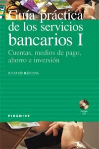 9788436815504: Guia practica de los servicios bancarios / Practical Guide for Banking Services: Cuentas, Medios De Pago, Ahorro E Inversion (Empresa Y Gestion) (Spanish Edition)