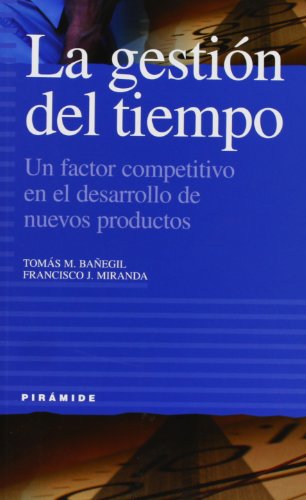 Stock image for La gestion del tiempo / Time Management: Un factor competitivo en el desarrollo de nuevos productos / A competitive factor in the development of new . (Empresa y gestion / Business and Management) for sale by WorldofBooks