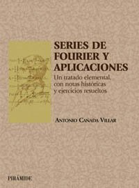 Imagen de archivo de Series de Fourier y aplicaciones / Fourier Series and Applications: Un tratado elemental, con notas historicas y ejercicios resueltos / An Elementary Treatise, with Historical Notes and Solved Exercises a la venta por Revaluation Books