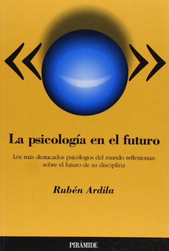 Imagen de archivo de LA PSICOLOGA EN EL FUTURO. LOS MS DESTACADOS PSICLOGOS DEL MUNDO REFLEXIONAN SOBRE EL FUTURO DE SU DISCIPLINA a la venta por KALAMO LIBROS, S.L.