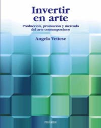 Stock image for Invertir En Arte/ Investing in Arts: Produccion, Promocion Y Mercado Del Arte Contemporaneo/Production, Promotion and Marketing of the Contemporary Art (Economia Y Empresa) for sale by WorldofBooks