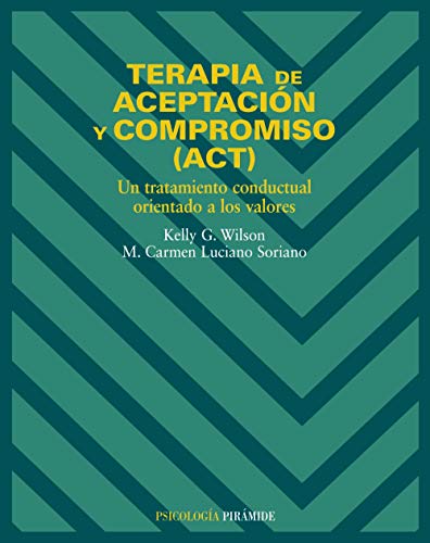 Stock image for Terapia de aceptaci n y compromiso (ACT): Un tratamiento conductual orientado a los valores (Psicologia / Psychology) (Spanish Edition) for sale by GoldenWavesOfBooks