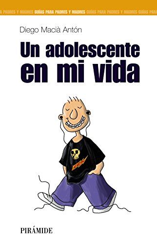 Un adolescente en mi vida (GuÃ­as para padres y madres / Guide for parents) (Spanish Edition) (9788436817331) by MaciÃ  AntÃ³n, Diego