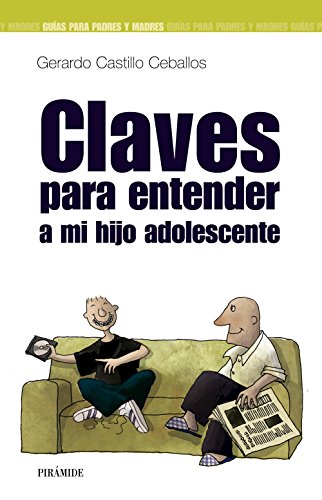 Claves para entender a mi hijo adolescente (Guias para Padres / Guides for Parents) (Spanish and English Edition) (9788436817812) by Castillo Ceballos, Gerardo