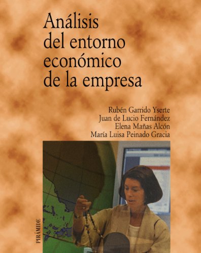Análisis del entorno económico de la empresa by Garrido Yserte, Rubén;  Lucio Fernández, Juan de; Mañas Alcón, Elena; Peinado Gracia, María: New  TAPA BLANDA (2003) | MARCIAL PONS LIBRERO