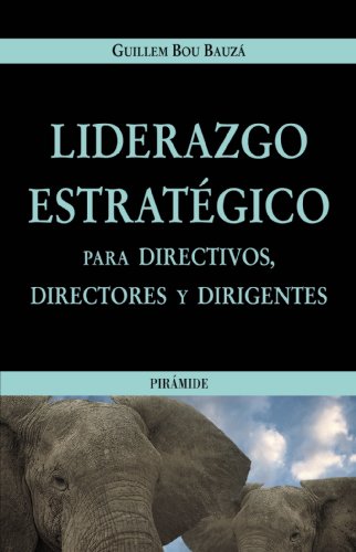 Imagen de archivo de LIDERAZGO ESTRATGICO PARA DIRECTIVOS, DIRECTORES Y DIRIGENTES. a la venta por KALAMO LIBROS, S.L.