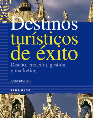 9788436819281: Destinos tursticos de xito: Diseo, creacin, gestin y marketing (Empresa Y Gestin)