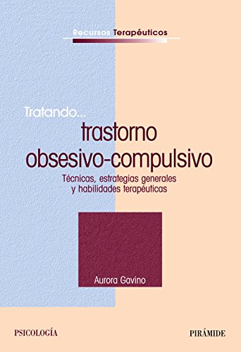 Imagen de archivo de TRATANDO. TRASTORNO OBSESIVO-COMPULSIVO. TCNICAS, ESTRATEGIAS GENERALES Y HABILIDADES TERAPUTICAS a la venta por KALAMO LIBROS, S.L.