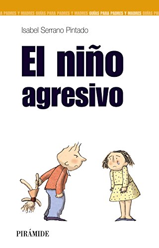 El niÃ±o agresivo (Spanish Edition) (9788436820164) by Serrano Pintado, Isabel