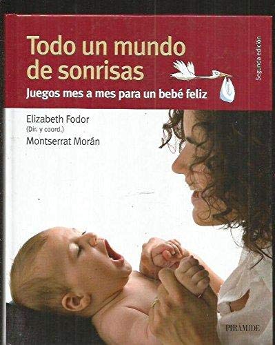 Stock image for Todo un mundo de sonrisas : juegos mes a mes para un beb feliz for sale by Librera Prez Galds