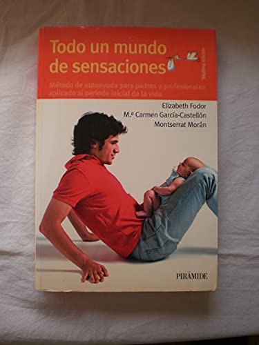 9788436822199: Todo un mundo de sensaciones: Mtodo de autoayuda para padres y profesionales aplicado al perodo inicial de la vida (Spanish Edition)