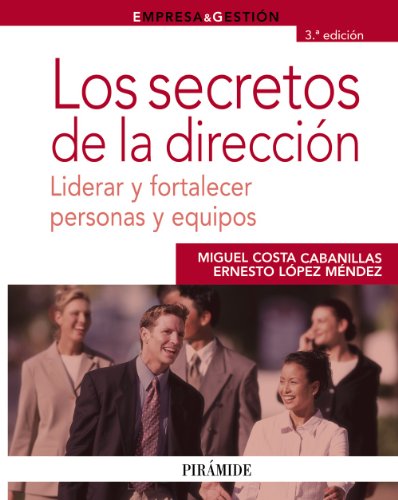 Stock image for LOS SECRETOS DE LA DIRECCIN. LIDERAR Y FORTALECER PERSONAS Y EQUIPOS for sale by KALAMO LIBROS, S.L.