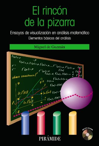 El rincÃ³n de la pizarra / The blackboard's corner: Ensayos de visualizaciÃ³n en anÃ¡lisis matemÃ¡tico. Elementos bÃ¡sicos del anÃ¡lisis / Visualization ... ... Elements of the Analysis (Spanish Edition) (9788436823530) by GuzmÃ¡n Ozamiz, Miguel De