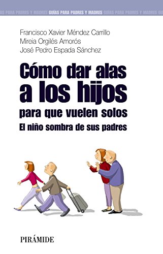 Imagen de archivo de CMO DAR ALAS A LOS HIJOS PARA QUE VUELEN SOLOS. EL NIO SOMBRA DE SUS PADRES a la venta por KALAMO LIBROS, S.L.