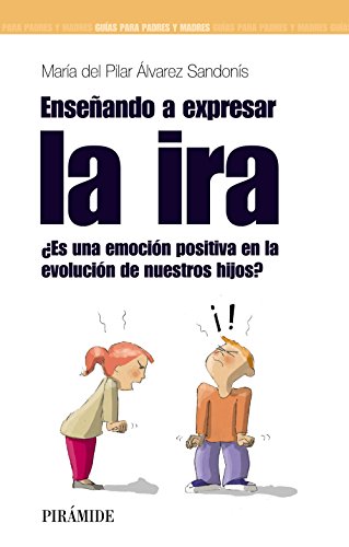 9788436823752: Enseando a expresar la ira: Es una emocin positiva en la evolucin de nuestros hijos? (Spanish Edition)