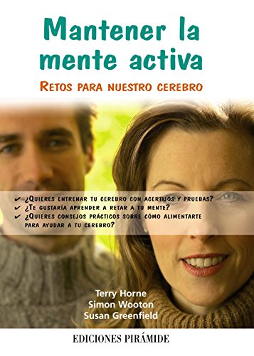 Mantener la mente activa: Retos para nuestro cerebro (Spanish Edition) (9788436823769) by Horne, Terry; Wootton, Simon; Greenfield, Susan