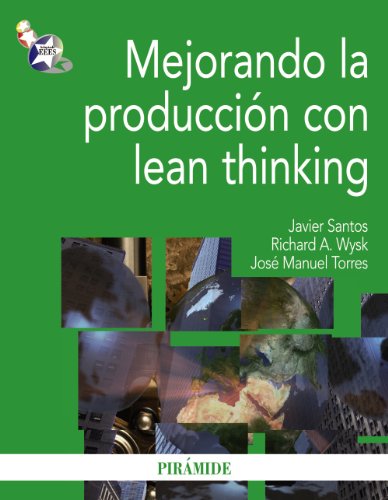 Mejorando la produccion con Lean thinking / Improving Production with Lean Thinking (Spanish Edition) (9788436824223) by Santos, Javier; Wysk, Richard A.; Torres, JosÃ© Manuel