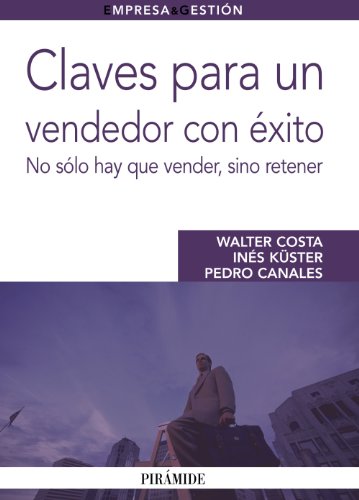 Stock image for CLAVES PARA UN VENDEDOR CON XITO. NO SLO HAY QUE VENDER, SINO RETENER for sale by KALAMO LIBROS, S.L.