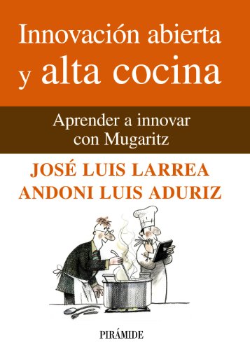 Imagen de archivo de INNOVACIN ABIERTA Y ALTA COCINA. APRENDER A INNOVAR CON MUGARITZ a la venta por KALAMO LIBROS, S.L.