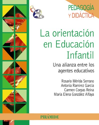 Imagen de archivo de LA ORIENTACIN EN EDUCACIN INFANTIL. UNA ALIANZA ENTRE LOS AGENTES EDUCATIVOS a la venta por KALAMO LIBROS, S.L.