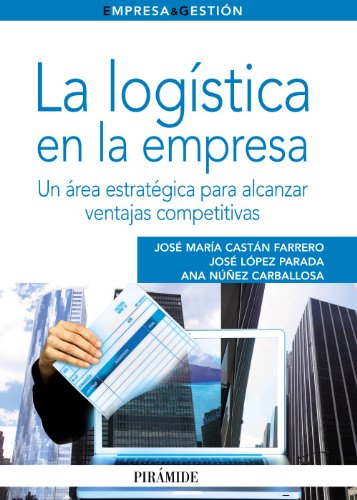 9788436826470: La logstica en la empresa: Un rea estratgica para alcanzar ventajas competitivas (Spanish Edition)