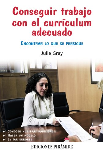 Conseguir trabajo con el currÃ­culum adecuado: Encontrar lo que se persigue (9788436826937) by Gray, Julie