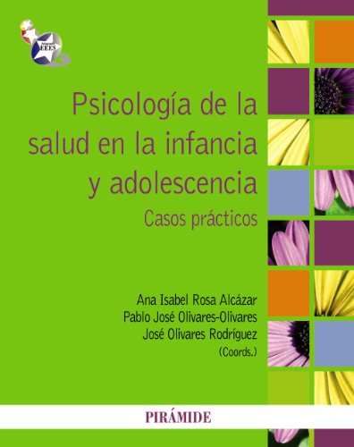 PsicologÃ­a de la salud en la infancia y adolescencia: Casos prÃ¡cticos (Spanish Edition) (9788436827132) by Rosa AlcÃ¡zar, Ana Isabel; Olivares Olivares, Pablo J.; Olivares RodrÃ­guez, JosÃ©