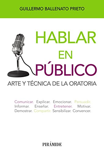 9788436827521: Hablar en pblico: Arte y tcnica de la oratoria (Libro Prctico)