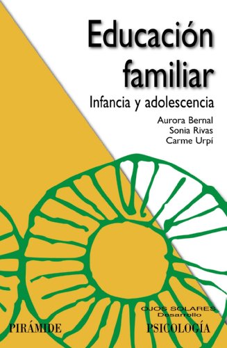 EducaciÃ³n familiar: Infancia y adolescencia (Spanish Edition) (9788436827606) by Bernal, Aurora; Rivas Borrell, Sonia; UrpÃ­, Carme