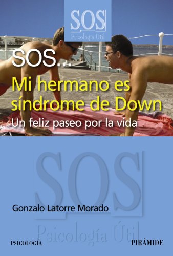 9788436827866: SOS... Mi hermano es sndrome de Down: Un feliz paseo por la vida (SOS-Psicologa til)