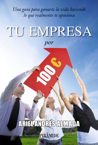 Stock image for Tu empresa por 100 euros: Una gua para ganarte la vida haciendo lo que realmente te apasiona (Empresa y Gestin) for sale by medimops