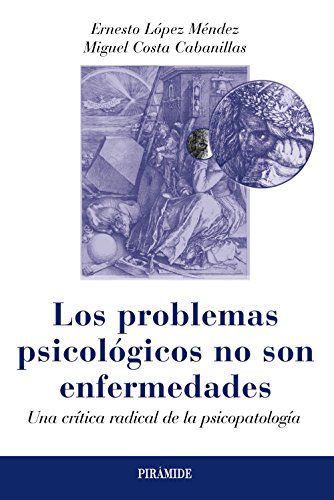 Stock image for LOS PROBLEMAS PSICOLGICOS NO SON ENFERMEDADES. UNA CRTICA RADICAL DE LA PSICOPATOLOGA for sale by KALAMO LIBROS, S.L.