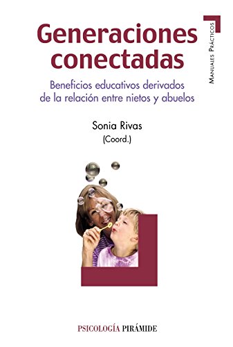 GENERACIONES CONECTADAS: BENEFICIOS EDUCATIVOS DERIVADOS DE LA RELACIÓN ENTRE NIETOS Y ABUELOS - Sonia Rivas (coord.)