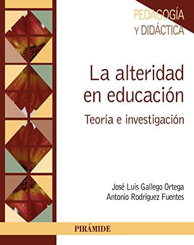 Stock image for LA ALTERIDAD EN EDUCACIN. TEORA E INVESTIGACIN for sale by KALAMO LIBROS, S.L.