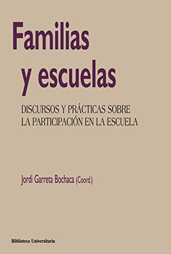 Beispielbild fr FAMILIAS Y ESCUELAS. DISCURSOS Y PRCTICAS SOBRE LA PARTICIPACIN EN LA ESCUELA zum Verkauf von KALAMO LIBROS, S.L.