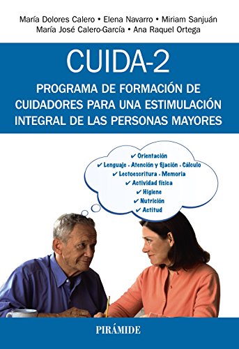Imagen de archivo de CUIDA-2. PROGRAMA DE FORMACIÓN DE CUIDADORES PARA UNA ESTIMULACIÓN INTEGRAL DE LAS PERSONAS MAYORES a la venta por KALAMO LIBROS, S.L.