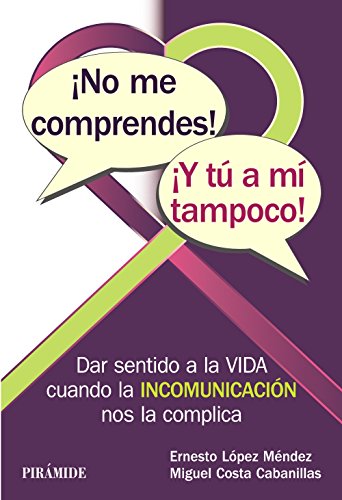 Stock image for NO ME COMPRENDES! Y T A M TAMPOCO!. DAR SENTIDO A LA VIDA CUANDO LA INCOMUNICACIN NOS LA COMPLICA for sale by KALAMO LIBROS, S.L.