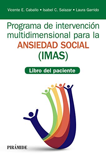 Imagen de archivo de PROGRAMA DE INTERVENCIN MULTIDIMENSIONAL PARA LA ANSIEDAD SOCIAL (IMAS). LIBRO DEL PACIENTE a la venta por KALAMO LIBROS, S.L.