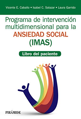 Stock image for PROGRAMA DE INTERVENCIN MULTIDIMENSIONAL PARA LA ANSIEDAD SOCIAL (IMAS). LIBRO DEL PACIENTE for sale by KALAMO LIBROS, S.L.
