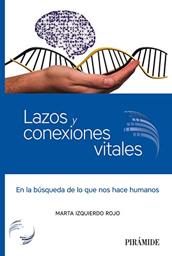 Imagen de archivo de LAZOS Y CONEXIONES VITALES. EN LA BSQUEDA DE LO QUE NOS HACE HUMANOS a la venta por KALAMO LIBROS, S.L.