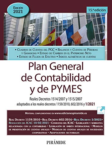 Imagen de archivo de PLAN GENERAL DE CONTABILIDAD Y DE PYMES. REALES DECRETOS 1514/2007 Y 1515/2007 ADAPTADOS A LOS REALES DECRETOS 1159/2010, 602/2016 Y 1/2021 a la venta por KALAMO LIBROS, S.L.