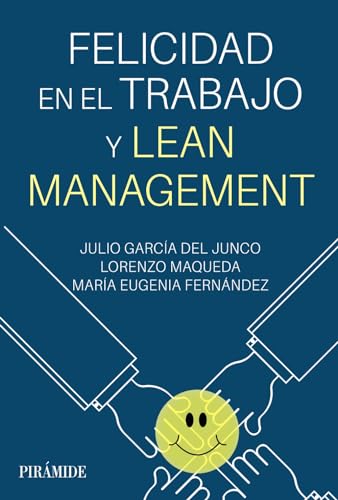 Imagen de archivo de FELICIDAD EN EL TRABAJO Y LEAN MANAGEMENT. a la venta por KALAMO LIBROS, S.L.