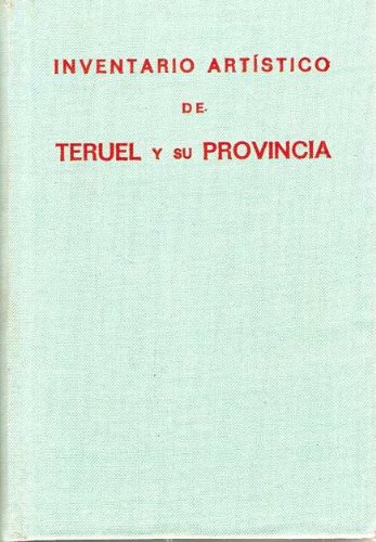 Inventario artistico de Teruel y su provincia. 120 laminas