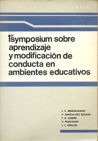 9788436904116: PRIMER SYMPOSIUM SOBRE APRENDIZAJE Y MODIFICACIN DE CONDUCTA EN AMBIENTES EDUCATIVOS. Ponencias de J. C. Brengelmann, Vctor Garca-Hoz Rosales, F. H. Kanfer, V. Pelechano Barber y Jos Luis Pinillos Daz.