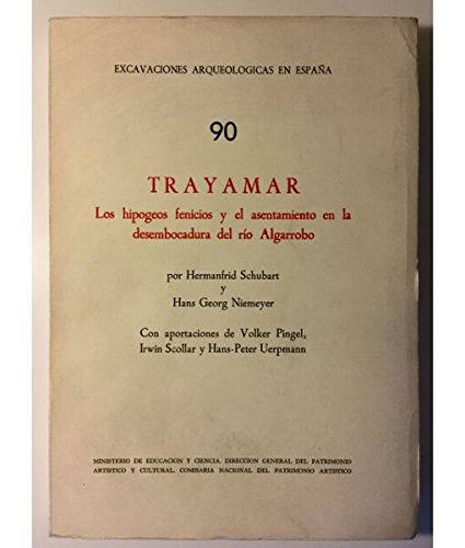 Trayamar: Los hipogeos fenicios y el asentamiento en la desembocadura del riÌo Algarrobo (Excavaciones arqueoloÌgicas en EspanÌƒa) (Spanish Edition) (9788436905106) by Schubart, Hermanfrid