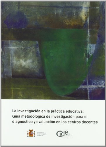 Imagen de archivo de La investigacin en la prctica educativa: gua metodolgica de investigacin para el diagnstico y evaluacin en los centros docentes (Investigamos, Band 5) a la venta por medimops