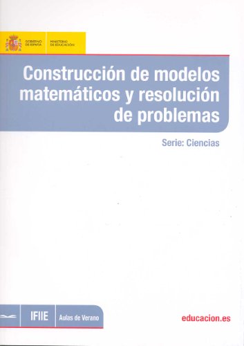 Stock image for ConstrucciA n de modelos matemAticos y resoluciA n de problemas (Aulas de Verano. Serie: Ciencias) for sale by Iridium_Books